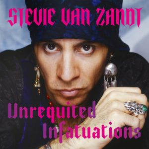 UInrequited Infatuations by Stevie Van Zandt